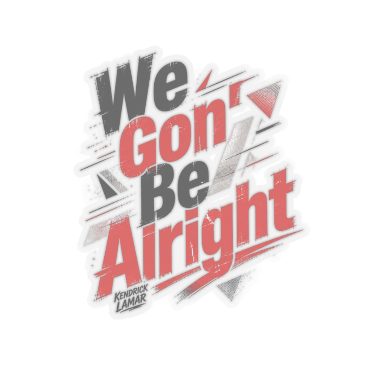 Kendrick Lamar "We Gon’ Be Alright" Sticker